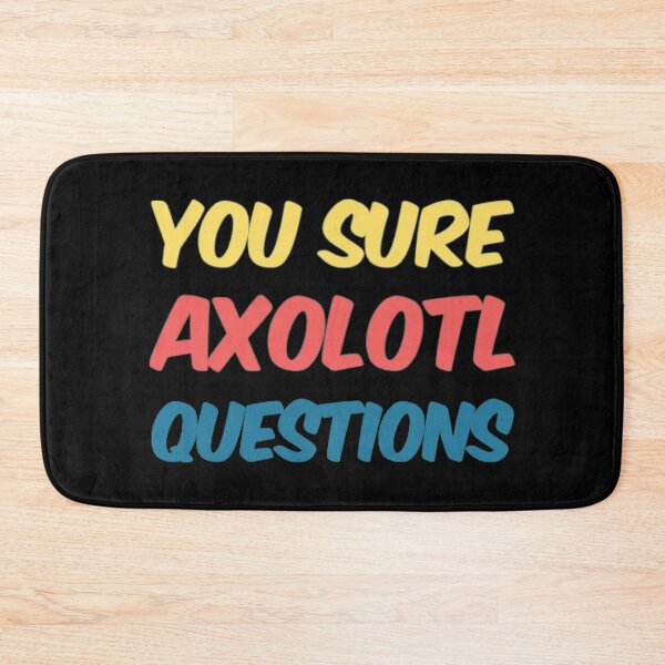 Item preview, You Sure Axolotl Questions designed and sold by Artistive.