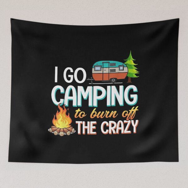Item preview, I Go Camping To Burn Off The Crazy Gift For Parents Boys Women Kids Him Her Family designed and sold by videogames86.