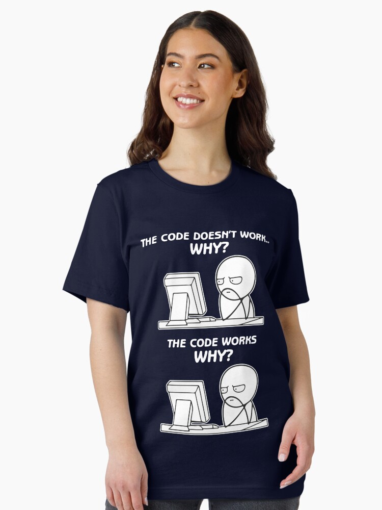 "The Code Doesn't Work Why The Code Works Why - funny programming meme ...