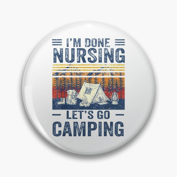 Item preview, I'm Done Nursing Lets Go Camping Gift For Parents Boys Women Kids Him Her Family designed and sold by videogames86.