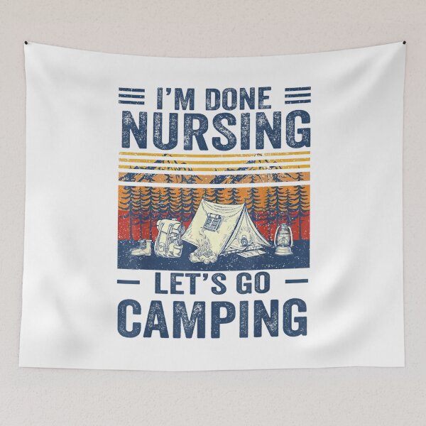 Item preview, I'm Done Nursing Lets Go Camping Gift For Parents Boys Women Kids Him Her Family designed and sold by videogames86.