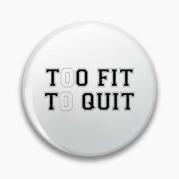 Item preview, Too Fit To Quit  designed and sold by Phorase.