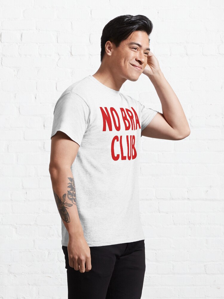 Alternate view of No Bra Club Classic T-Shirt