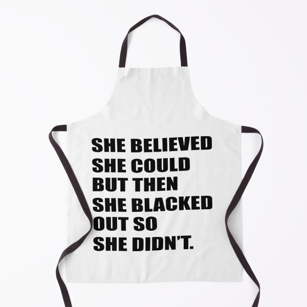 Item preview, She Believed She Could But Then She Blacked Out So She Didnt designed and sold by ShoppyYourThing.