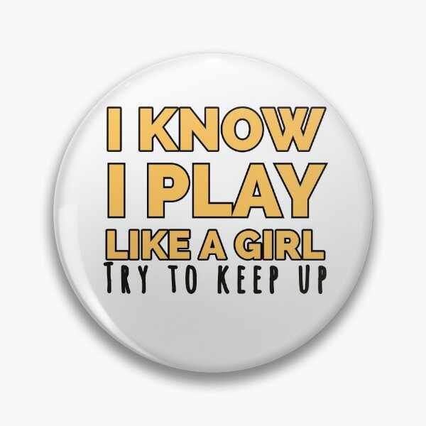 Item preview, I know I play like a girl try to keep up designed and sold by kirkomed.