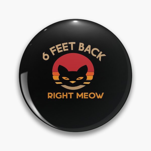 Item preview, 6 Feet Back Right Meow  designed and sold by yoyodsing15.