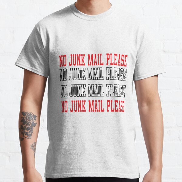 No Junk Mail T-Shirts for Sale | Redbubble