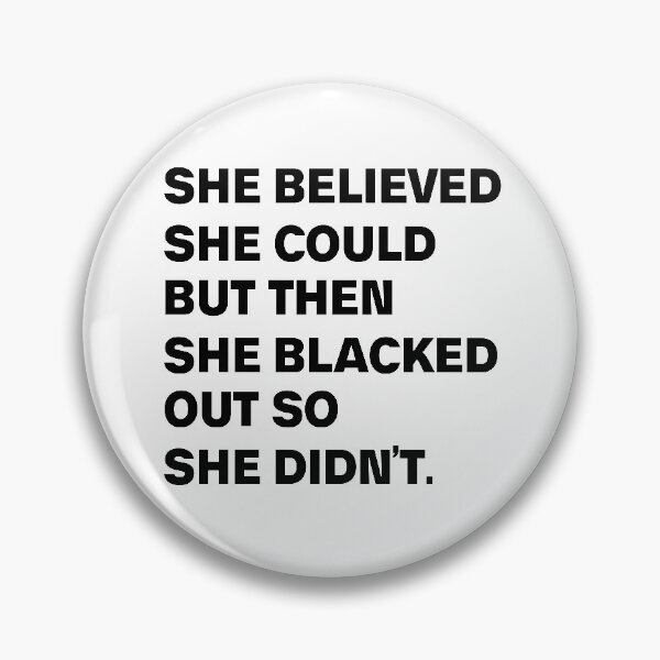 Item preview, She Believed She Could But Then She Blacked Out So She Didnt designed and sold by ShoppyYourThing.