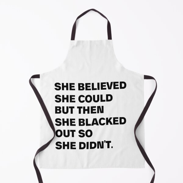 Item preview, She Believed She Could But Then She Blacked Out So She Didnt designed and sold by ShoppyYourThing.