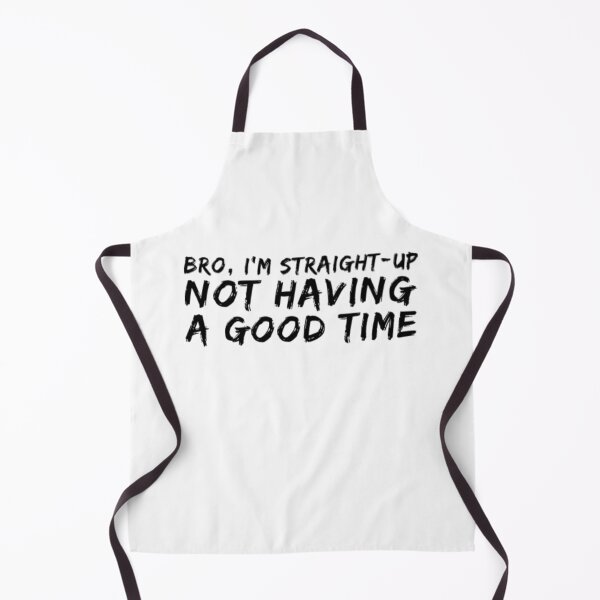 Item preview, Bro Im Straight Up Not Having A Good Time designed and sold by Artistive.