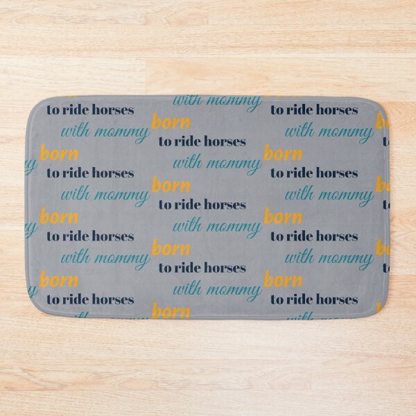 Item preview, born to ride horses with mommy designed and sold by horseaddicted.