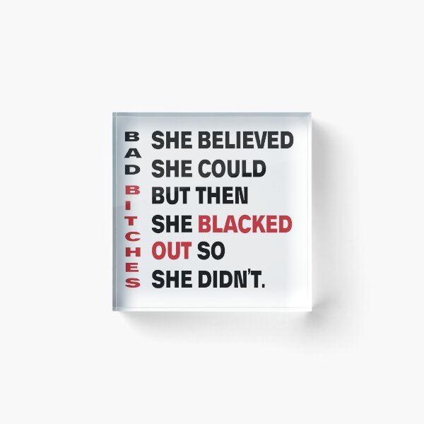 Item preview, She Believed She Could But She Blacked Out bad bitches  designed and sold by ShoppyYourThing.