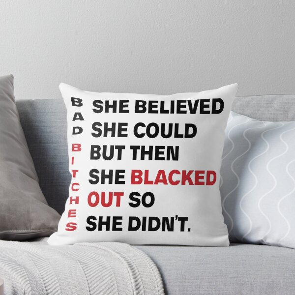 Item preview, She Believed She Could But She Blacked Out bad bitches  designed and sold by ShoppyYourThing.