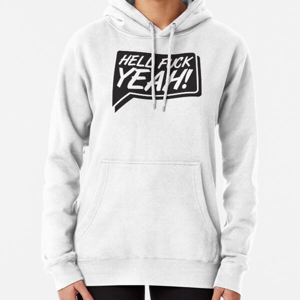 Hell fuck yeah! Pullover Hoodie