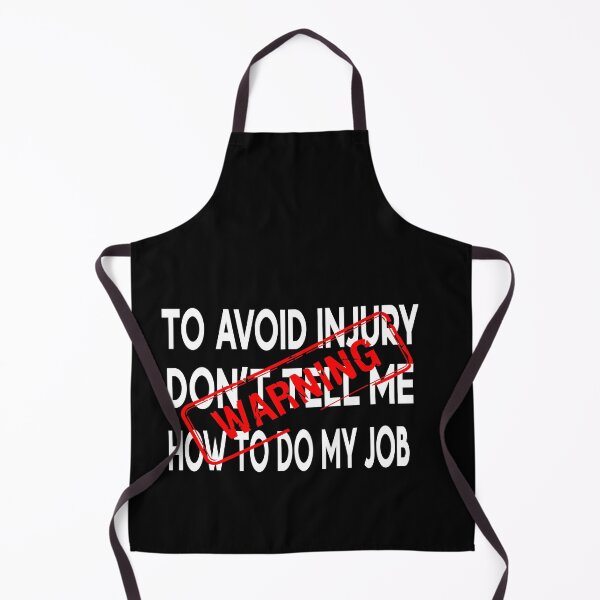 Item preview, Warning to avoid injury, dont, don't, tell me, do not tell me how to do my job designed and sold by MANARCHAIBI2001.