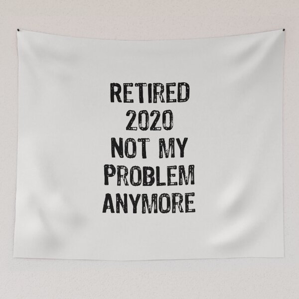 Item preview, Retired Not My Problem Any More designed and sold by Thevulcano.