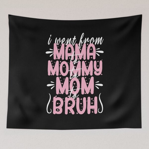 Item preview, i went from mama to mommy to mom to bruh designed and sold by AmalGr.