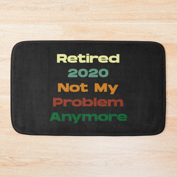 Item preview, Retired 2020 Not My Problem Any More designed and sold by Thevulcano.