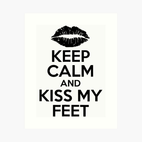 Keep Calm Kiss Feet Funny Art Print