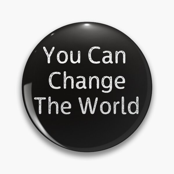Item preview, You Can Change The World designed and sold by EarthArtDesigns.