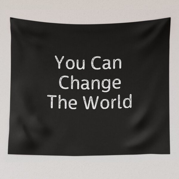 Item preview, You Can Change The World designed and sold by EarthArtDesigns.