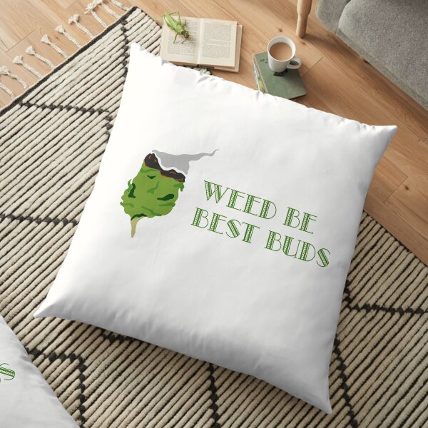 Weed be Best Bud Smoking Bud Floor Pillow
