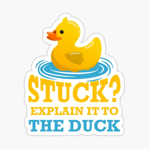 Stuck? explain it to the duck - Rubber Duck Debugging Stuck Funny Programmer Coder Sticker