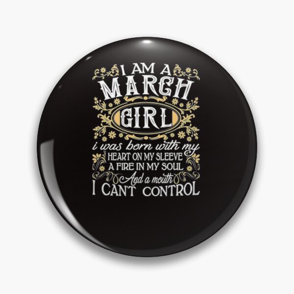 Item preview, I Am A March Girl I Was Born With My Heart On My Sleeve A Fire In My Soul And A Mouth I Can't Control designed and sold by CR-SHOP.