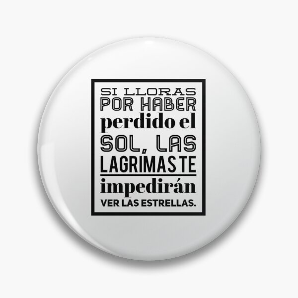 Item preview, Si lloras por haber perdido el sol, las lagrimas te... designed and sold by Elena's Shop.