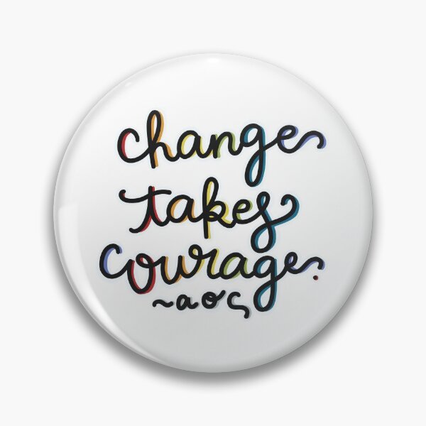 Item preview, change takes courage aoc designed and sold by amikhael.