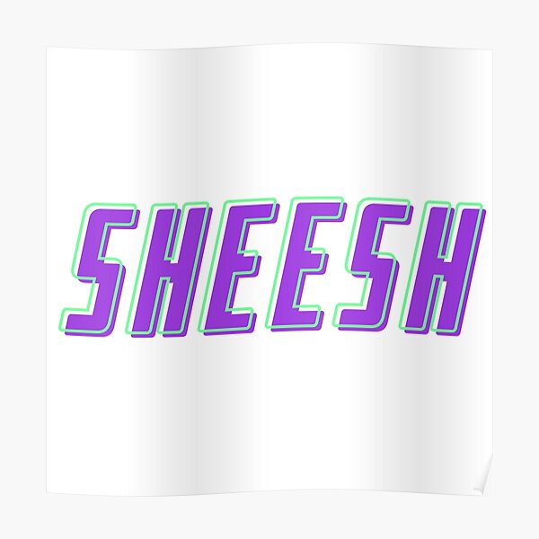Sheesh Posters | Redbubble