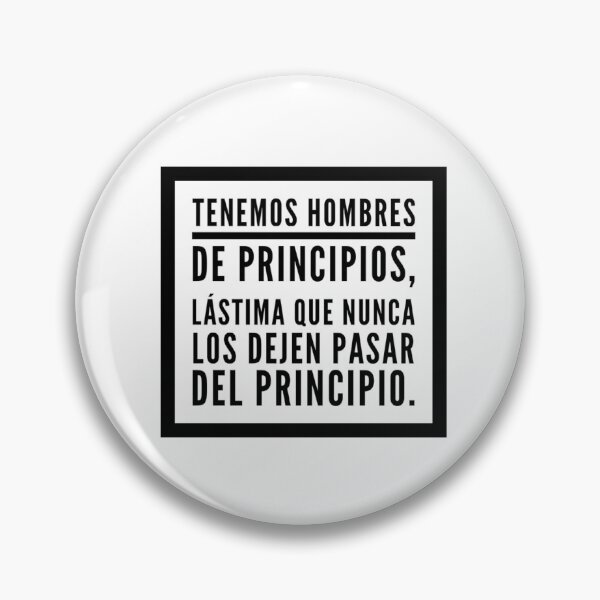 Item preview, Tenemos hombres de principios, lastima que nunca los dejen pasar... designed and sold by Elena's Shop.