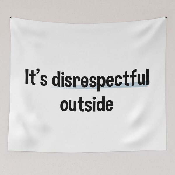 Item preview, It's Disrespectful Outside - Bold Version designed and sold by stickersbyLexy-.