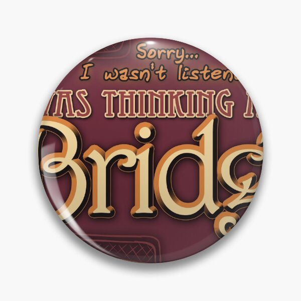 Item preview, Sorry I Wasn't Listening Thinking About Bridge designed and sold by dinosaurmermaid.