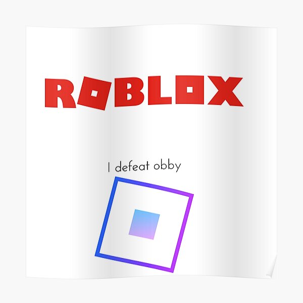 I Defeat Obby Graphic Design Poster By Triadartdesign Redbubble - square roblox obby pictures