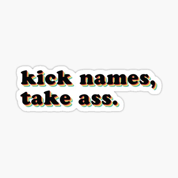 Item preview, Kick Names, Take Ass. designed and sold by kaitlyns.