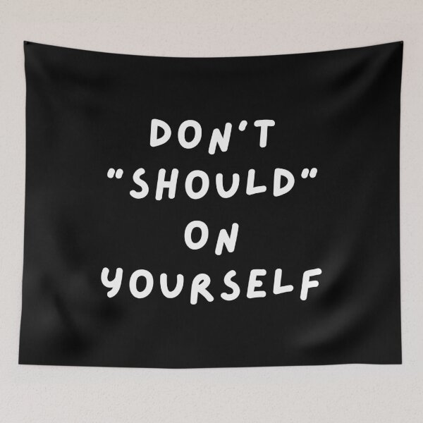 Item preview, Funny Anxiety Don't Should on Yourself designed and sold by BLAZE-ShopCool.