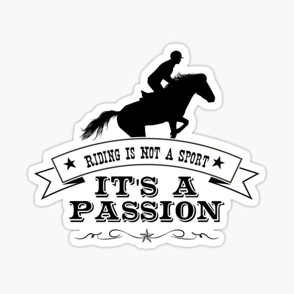 "Riding Is Not A Sport Its A Passion Equestrian Horse Back Riding Design " Sticker for Sale by