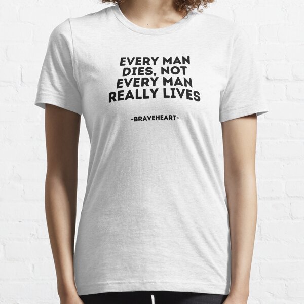 Item preview, Braveheart quote - Every man dies, not every man really lives designed and sold by madeyougiggle.