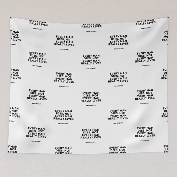 Item preview, Braveheart quote - Every man dies, not every man really lives designed and sold by madeyougiggle.