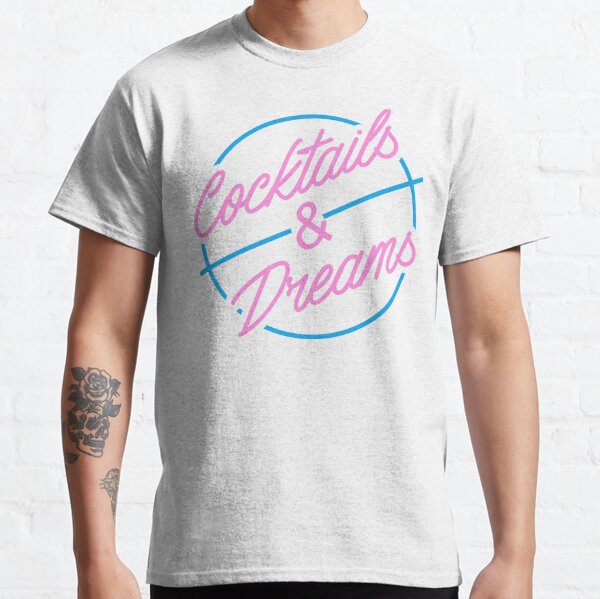 Cocktails & Dreams Classic T-Shirt