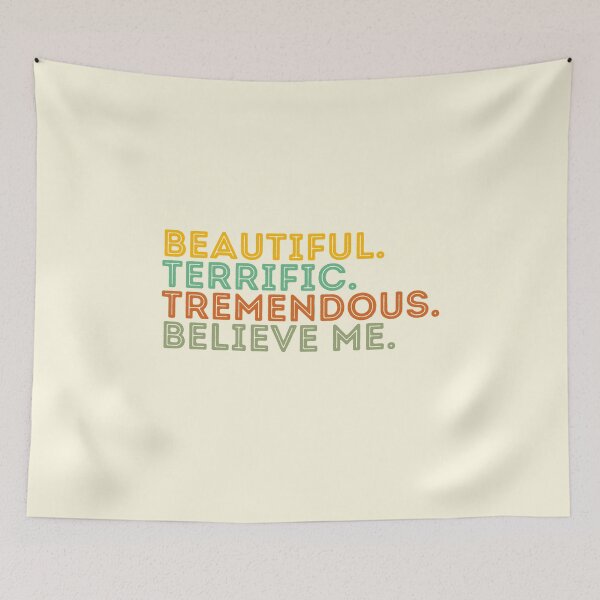 Item preview, Beautiful. Terrific. Tremendous. Believe me. - cream background designed and sold by MixedBagMerch.