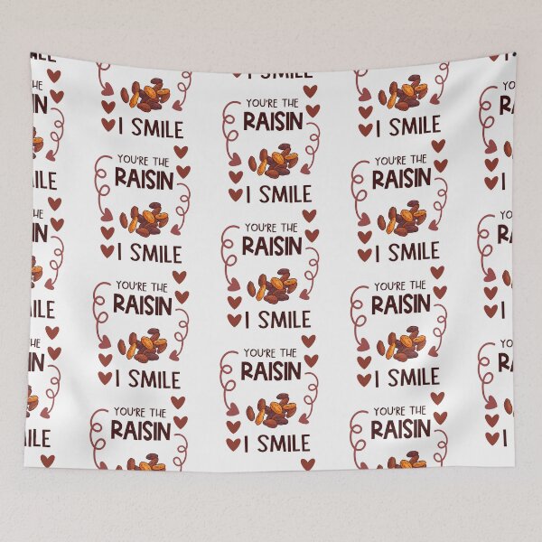 Item preview, You're The Raisin I Smile  designed and sold by Phorase.