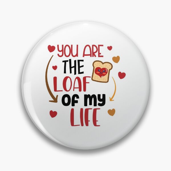 Item preview, You Are The Loaf of My Life designed and sold by Phorase.