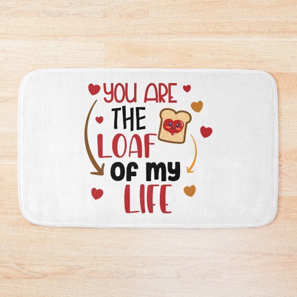 Item preview, You Are The Loaf of My Life designed and sold by Phorase.