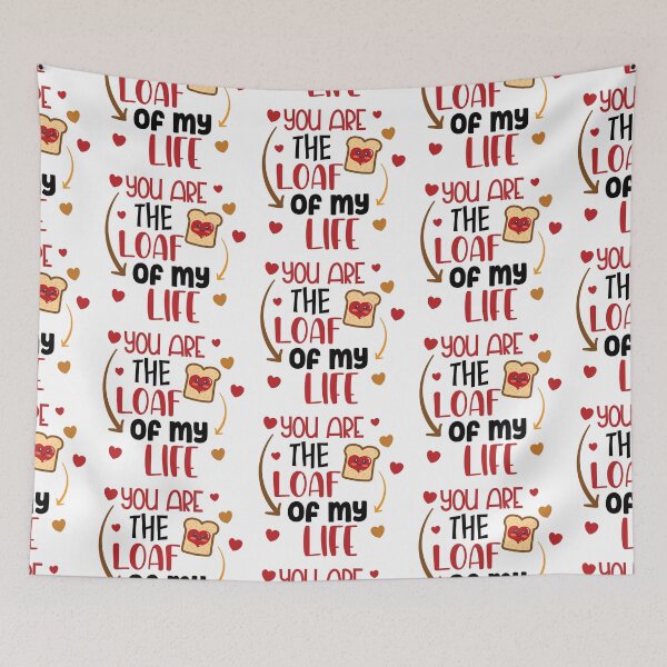 Item preview, You Are The Loaf of My Life designed and sold by Phorase.