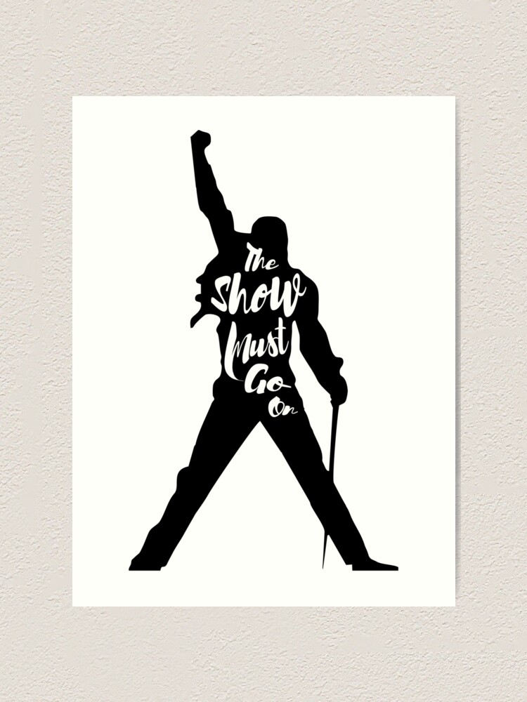 Freddie Mercury The Show Must Go On "Freddie Mercury The Show Must Go On" Art Print by diegoabero | Redbubble