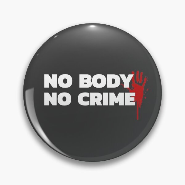 Item preview, No Body No Crime  designed and sold by AGhostOfAChance.