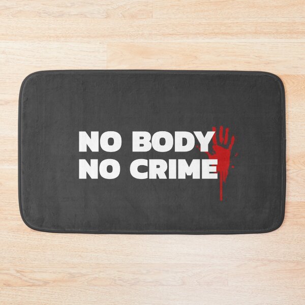 Item preview, No Body No Crime  designed and sold by AGhostOfAChance.