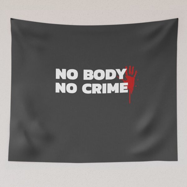 Item preview, No Body No Crime  designed and sold by AGhostOfAChance.